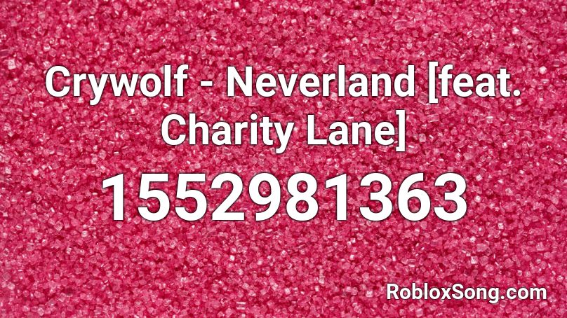Crywolf - Neverland [feat. Charity Lane] Roblox ID