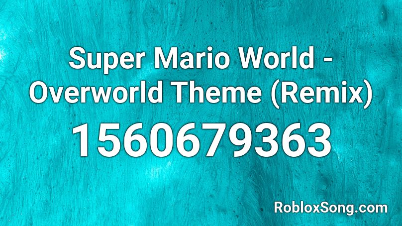 Super Mario World - Overworld Theme (Remix) Roblox ID