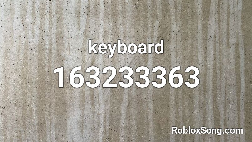 keyboard Roblox ID - Roblox music codes