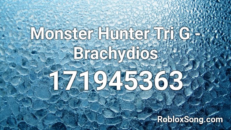 Monster Hunter Tri G - Brachydios Roblox ID