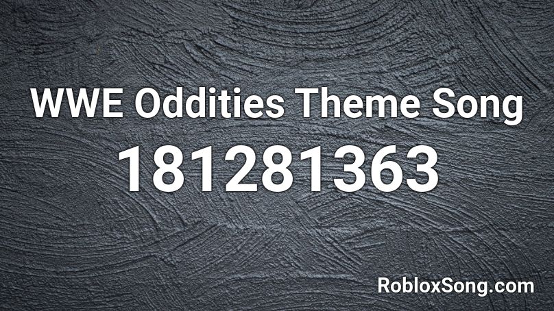 WWE Oddities Theme Song Roblox ID