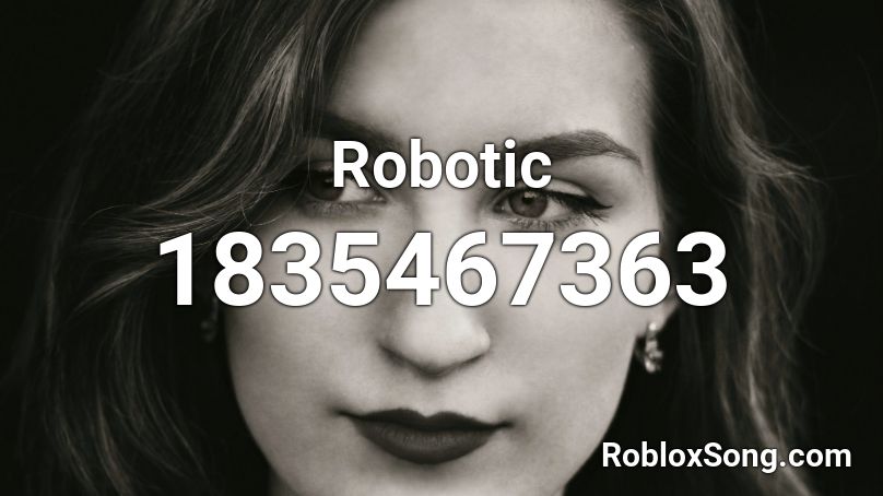 Robotic Roblox Id Roblox Music Codes - roblox roboticly