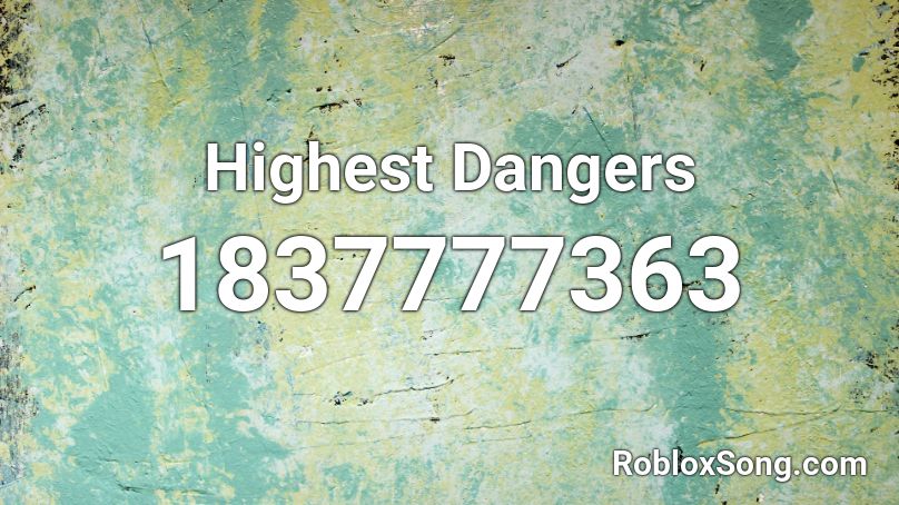 Highest Dangers Roblox ID