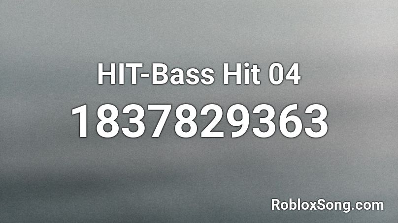 HIT-Bass Hit 04 Roblox ID