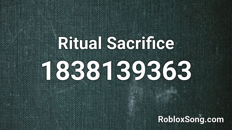 Ritual Sacrifice Roblox ID