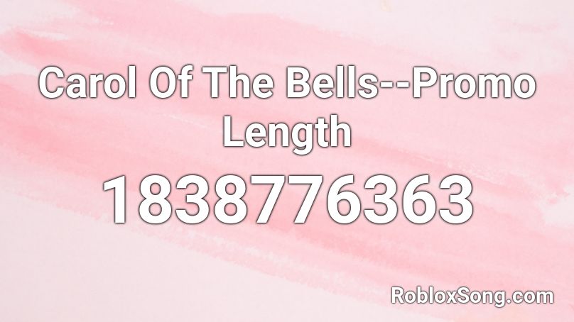 Carol Of The Bells--Promo Length Roblox ID