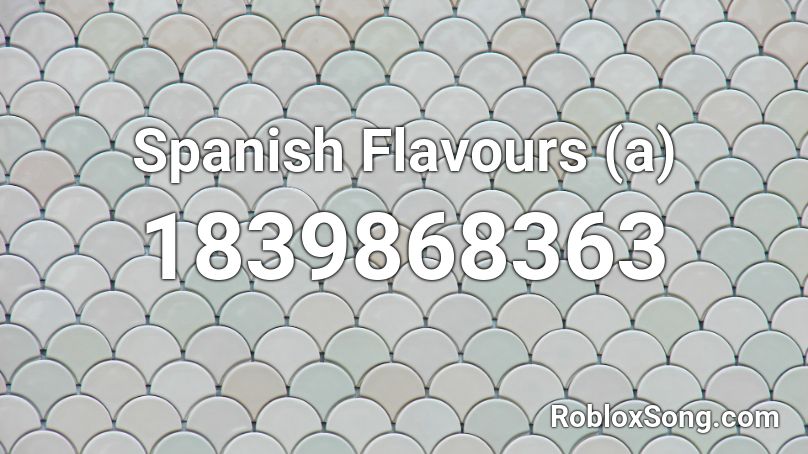 Spanish Flavours (a) Roblox ID