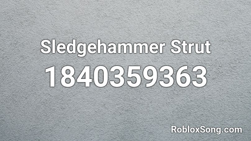 Sledgehammer Strut Roblox ID