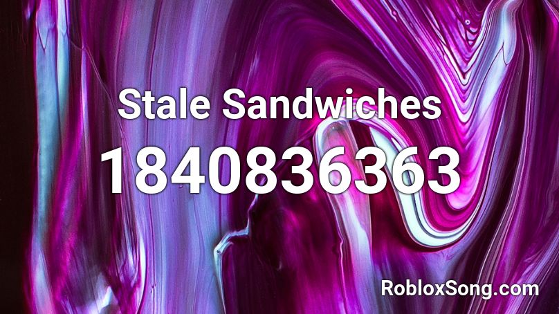 Stale Sandwiches Roblox ID