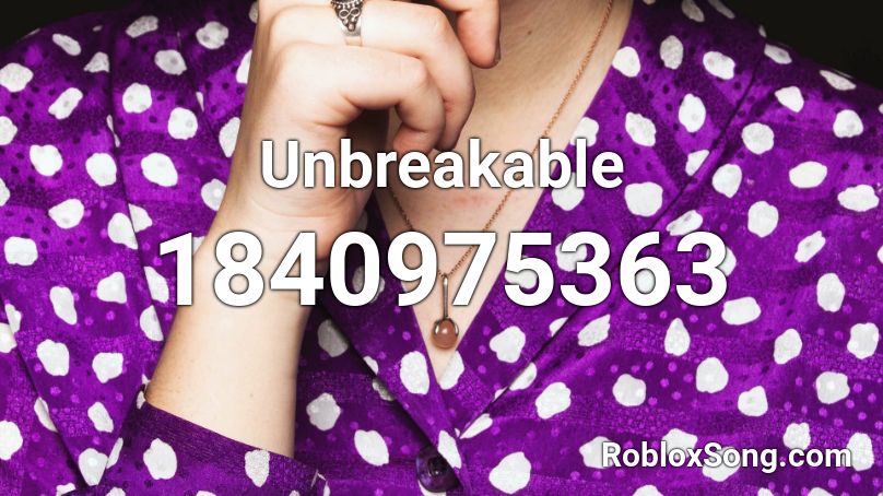 Unbreakable Roblox ID