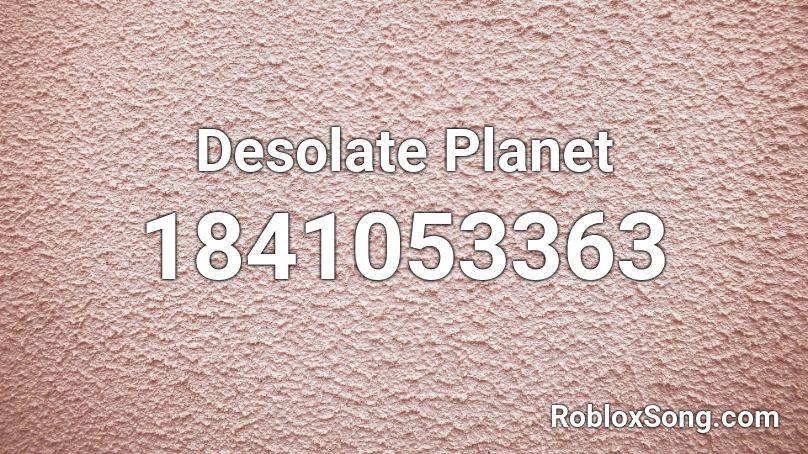 Desolate Planet Roblox ID