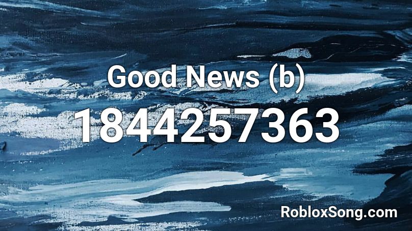 Good News (b) Roblox ID