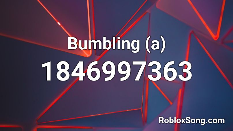 Bumbling (a) Roblox ID