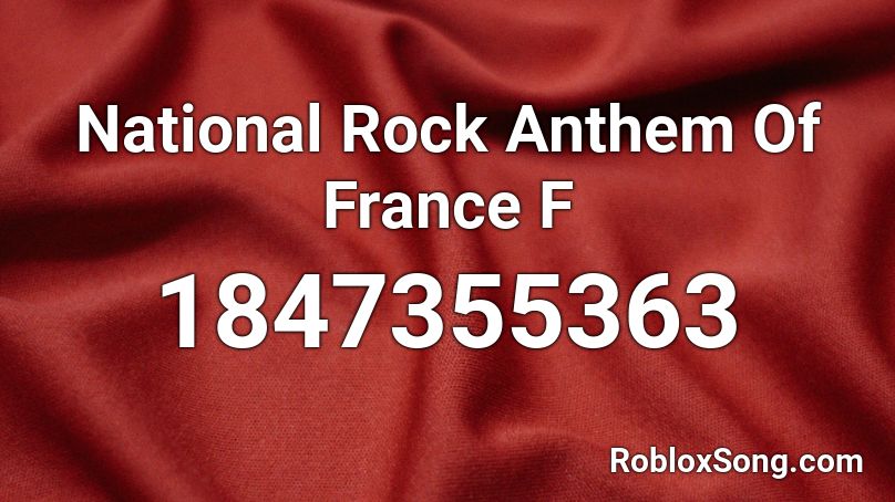 National Rock Anthem Of France  F Roblox ID