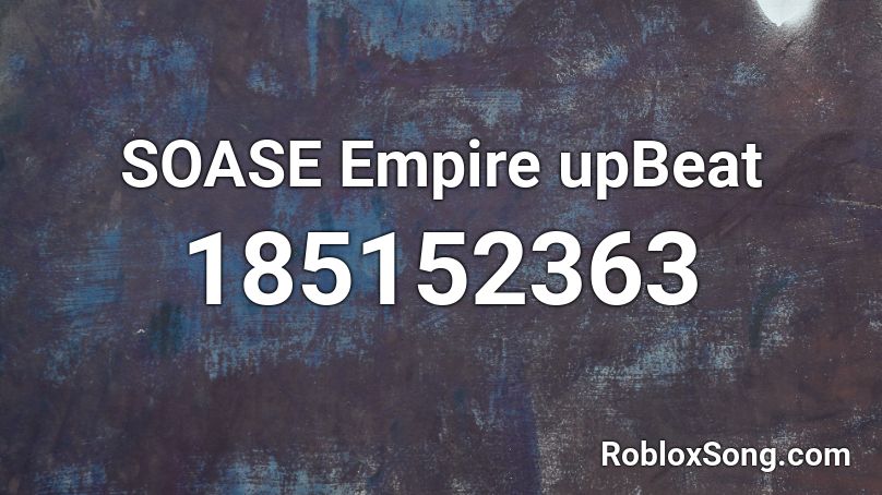 SOASE Empire upBeat Roblox ID