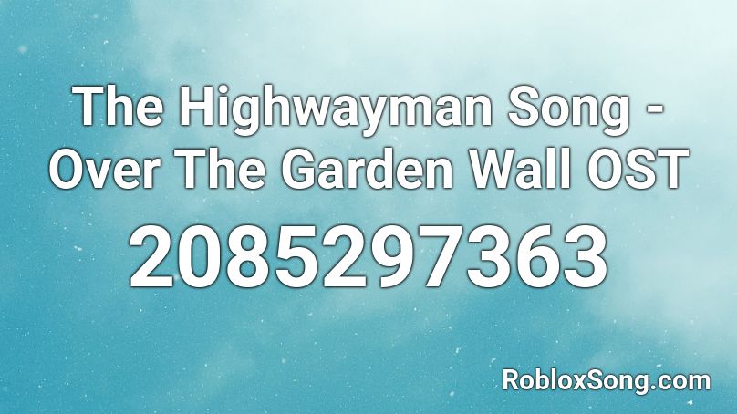 The Highwayman Song - Over The Garden Wall OST Roblox ID