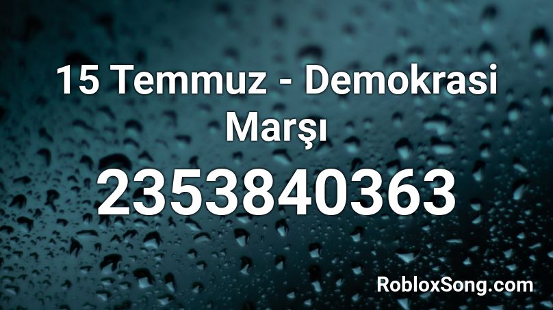 15 Temmuz - Demokrasi Marşı Roblox ID