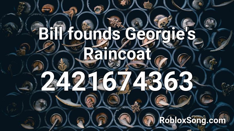Bill founds Georgie's Raincoat Roblox ID