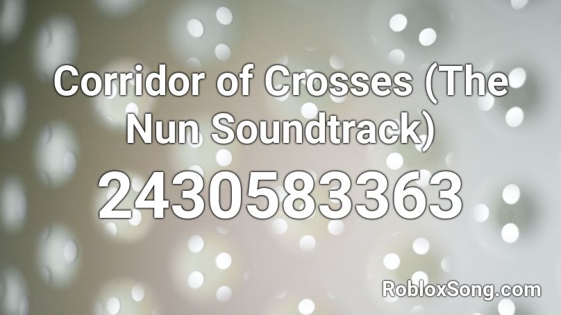 Corridor of Crosses (The Nun Soundtrack) Roblox ID
