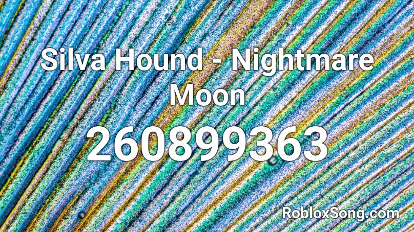 Silva Hound - Nightmare Moon Roblox ID