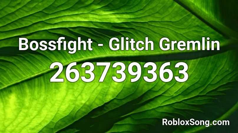 Bossfight - Glitch Gremlin Roblox ID