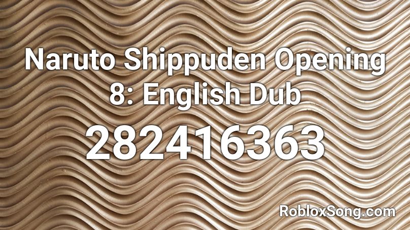 Naruto Shippuden Opening 8 English Dub Roblox Id Roblox Music Codes - naruto shonen jump opening 8 roblox id