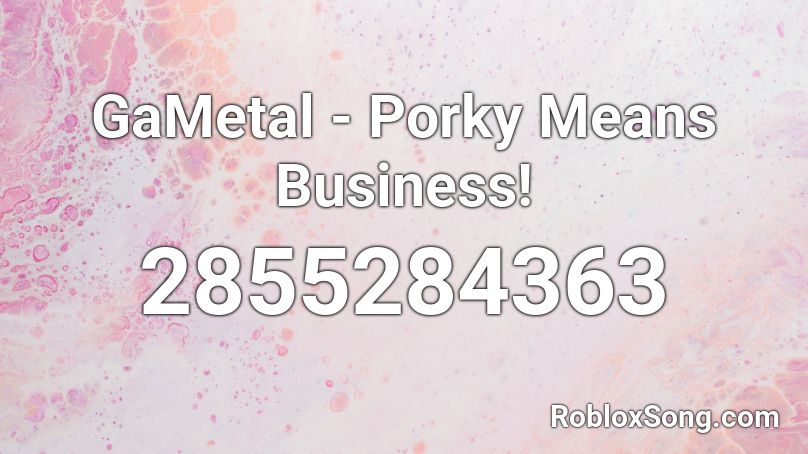 GaMetal - Porky Means Business! Roblox ID