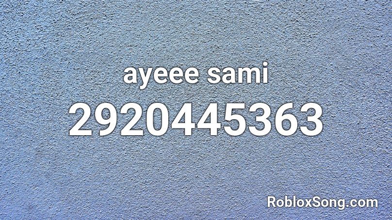 ayeee sami Roblox ID