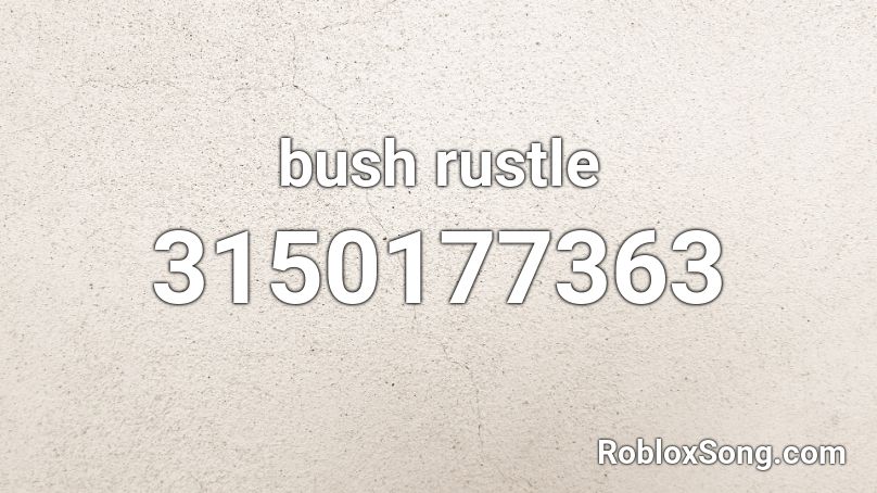 bush rustle Roblox ID
