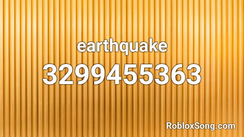 Earthquake Roblox Id Roblox Music Codes - roblox earthquake sound