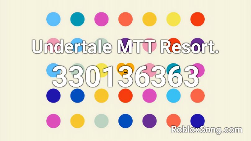 Undertale MTT Resort. Roblox ID