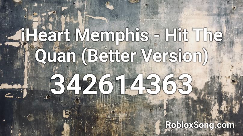 Iheart Memphis Hit The Quan Better Version Roblox Id Roblox Music Codes - white iverson song id roblox