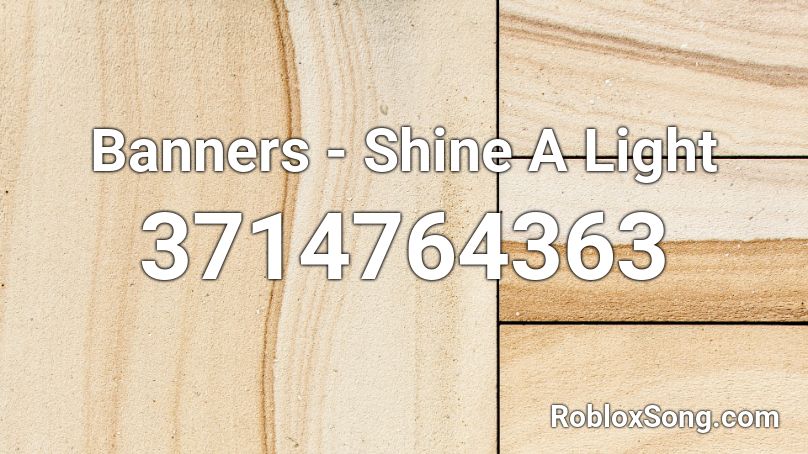 Banners - Shine A Light Roblox ID