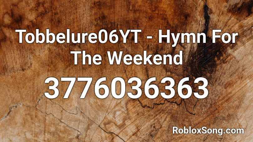 Coldplay - Hymn For The Weekend Roblox ID