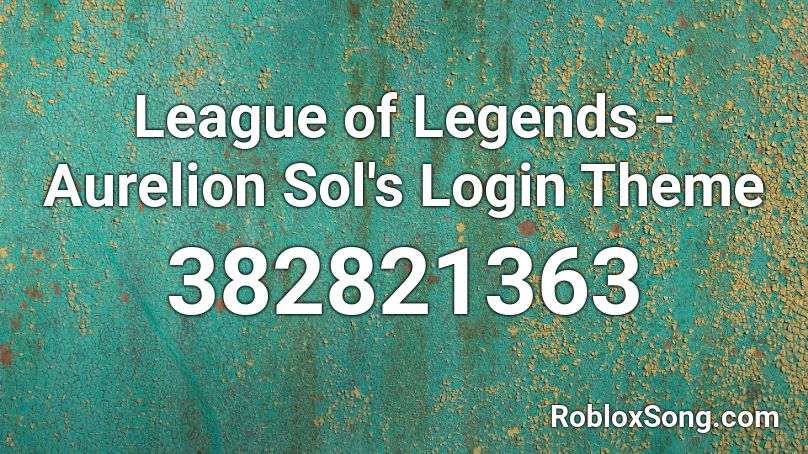 League of Legends - Aurelion Sol's Login Theme Roblox ID