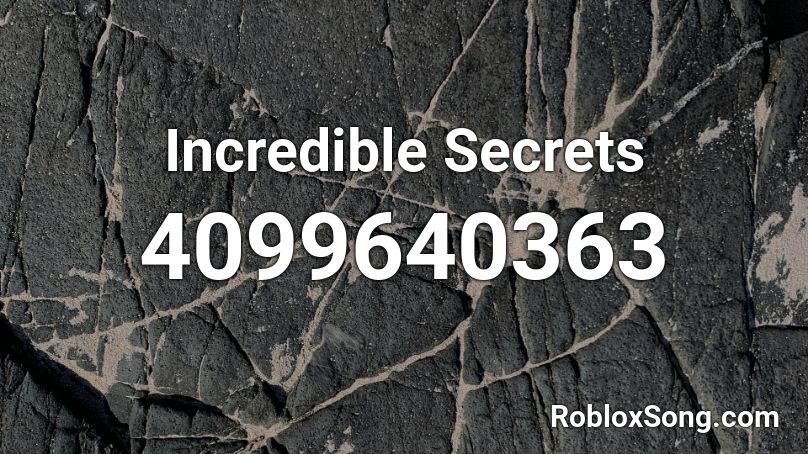 Incredible Secrets Roblox ID