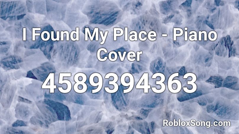 I Found My Place - Piano Cover Roblox ID