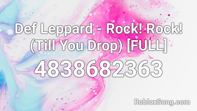 Def Leppard - Rock! Rock! (Till You Drop) [FULL] Roblox ID