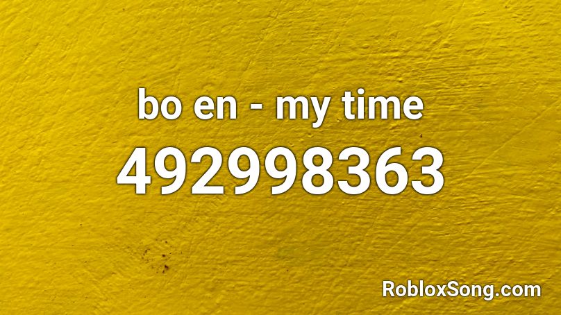 bo en - my time Roblox ID