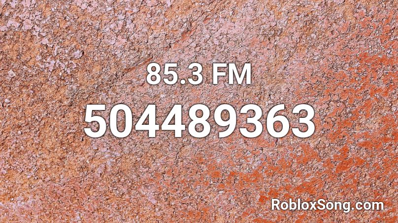 85.3 FM Roblox ID