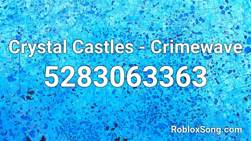 Crystal Castles - Crimewave Roblox ID