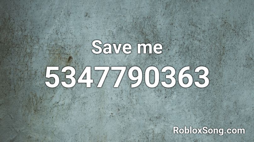 Save me (150 sales) Roblox ID