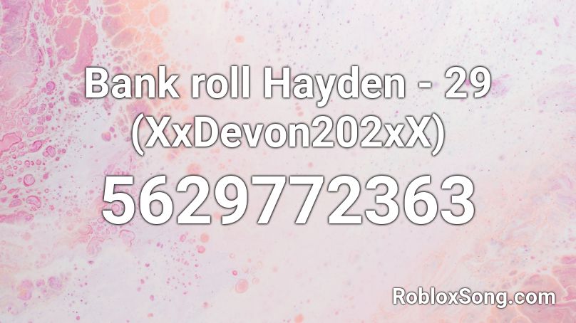 Bank roll Hayden - 29 (XxDevon202xX) Roblox ID