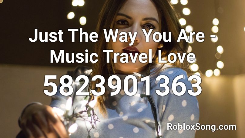 Just The Way You Are Roblox Id Roblox Music Codes - my way song roblox id code