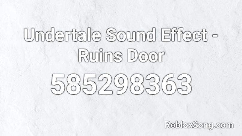 Undertale Sound Effect - Ruins Door Roblox ID