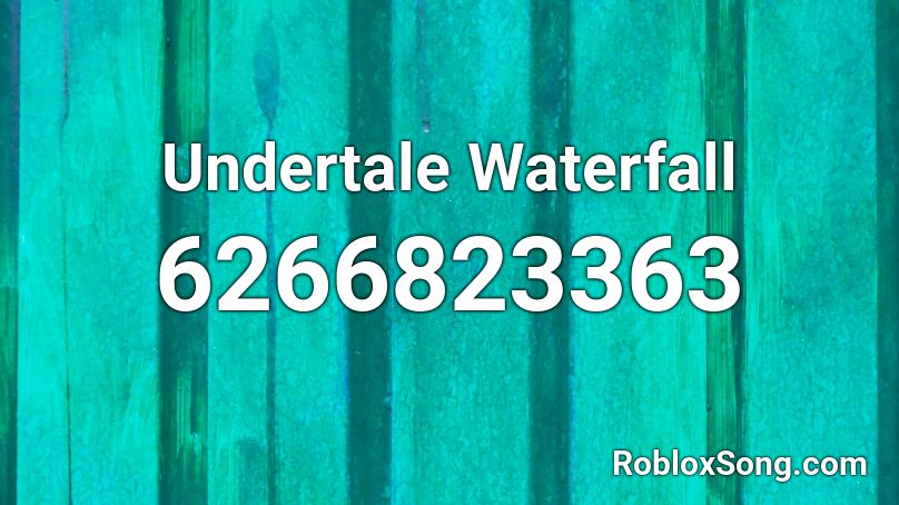 Undertale Waterfall Roblox ID - Roblox music codes