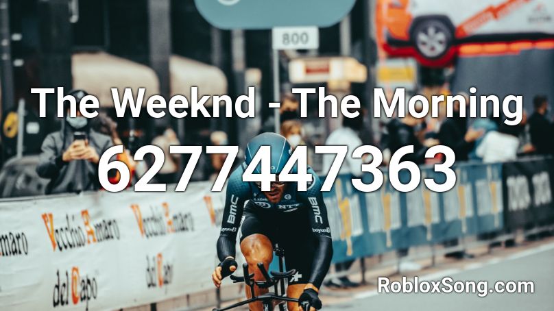 The Weeknd - The Morning Roblox ID