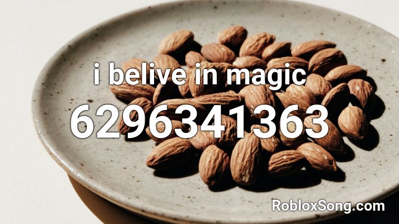 i belive in magic Roblox ID