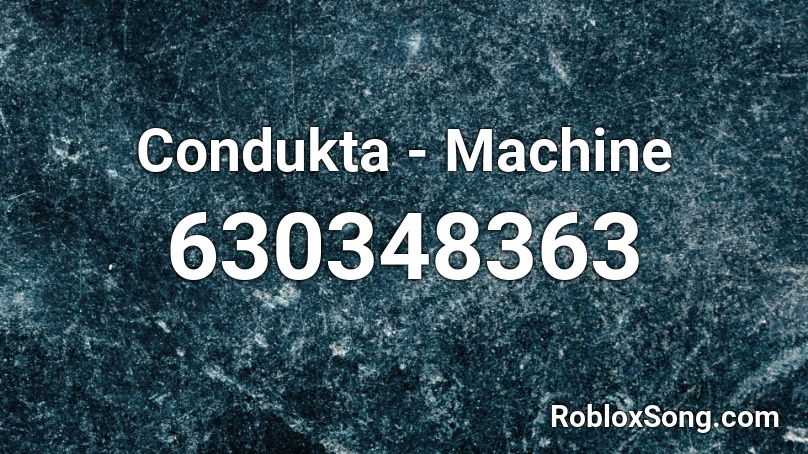 Condukta - Machine Roblox ID