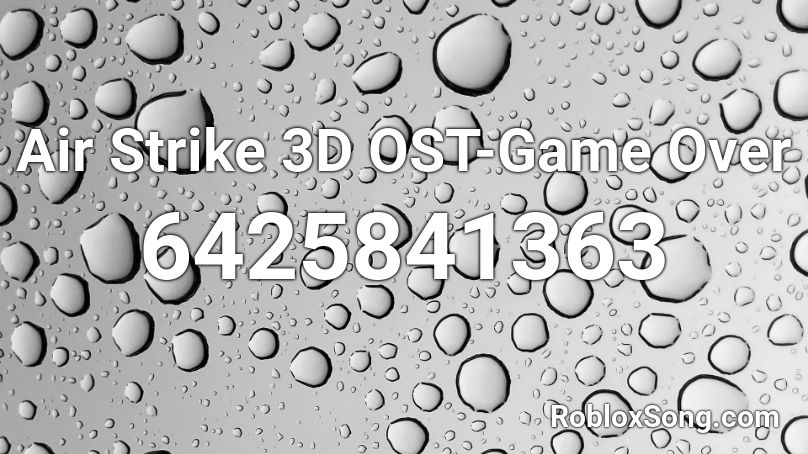 Air Strike 3d Ost Game Over Roblox Id Roblox Music Codes - airstrike roblox id